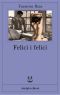 Felici i felici (Fabula) (Italian Edition)