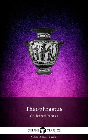 Collected Works of Theophrastus