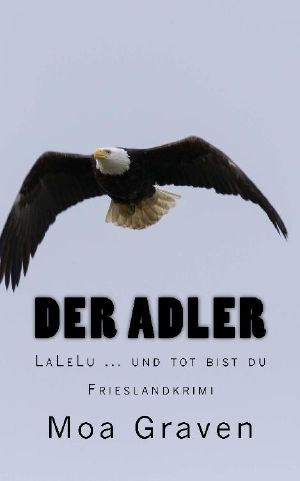 Der Adler · LaLeLu ... und tot bist du · Frieslandkrimi