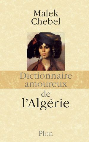 Dictionnaire Amoureux De L'Algérie