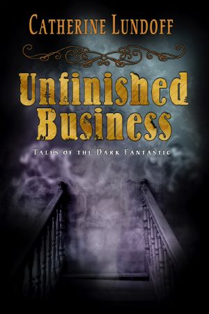 Unfinished Business: Tales of the Dark Fantastic