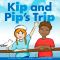 Kip and Pip’s Trip