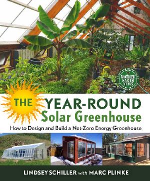 The Year-Round Solar Greenhouse · How to Design and Build a Net-Zero Energy Greenhouse