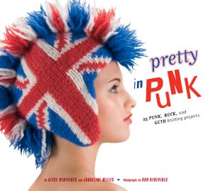 Pretty in Punk · 25 Punk, Rock, and Goth Knitting Projects