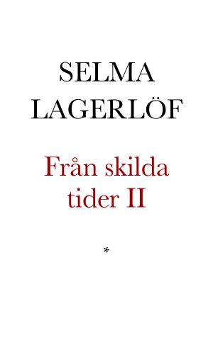 Från skilda tider. Efterlämnade skrifter. II