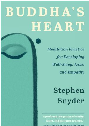 Buddha's Heart: Meditation Practice for Developing Well-Being, Love, and Empathy