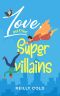 Love, and Other Supervillains