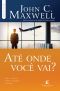 Até Onde Você Vai? · Como a Atitude Correta Detemina O Sucesso