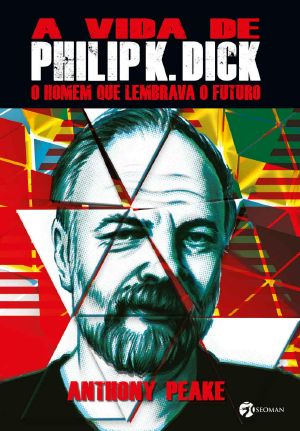 A Vida De Philip K. Dick