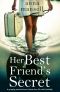 Her Best Friend's Secret · A gripping, emotional novel about love, life and the power of friendship