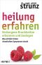 Heilung erfahren · Verborgene Krankheiten erkennen und besiegen: Was wirklich hinter rätselhaften Symptomen steckt