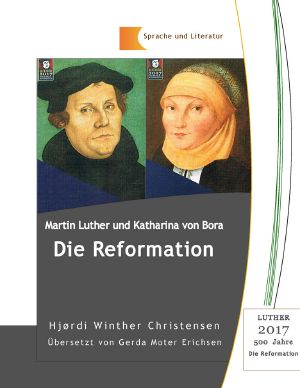 Martin Luther und Katharina von Bora · Die Reformation