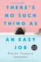 There's No Such Thing as an Easy Job