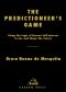 The Predictioneer's Game · Using the Logic of Brazen Self-Interest to See and Shape the Future