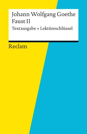 Textausgabe + Lektüreschlüssel. Johann Wolfgang Goethe · Faust II