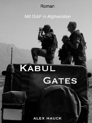 Kabul Gates · Mit ISAF in Afghanistan