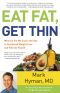 Eat Fat, Get Thin_Why the Fat We Eat Is the Key to Sustained Weight Loss and Vibrant Health