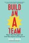 Build an A-Team · Play to Their Strengths and Lead Them Up the Learning Curve