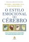 O Estilo Emocional Do Cérebro · Como O Funcionamento Cerebral Afeta Sua Maneira De Pensar, Sentir E Viver