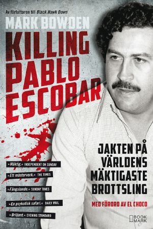 Killing Pablo Escobar – Jakten på världens mäktigaste brottsling