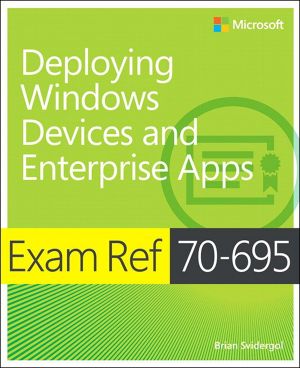 Exam Ref 70-695 Deploying Windows Devices and Enterprise Apps (MCSE) (Out Cast's Library)