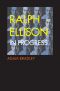 Ralph Ellison in Progress