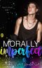 Morally Imperfect · A Bully Romance (The Bully Project Book 2)