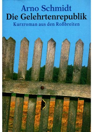 Die Gelehrtenrepublik. Kurzroman aus den Roßbreiten