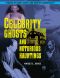 Celebrity Ghosts and Notorious Hauntings