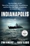 Indianapolis · the True Story of the Worst Sea Disaster in U.S. Naval History and the Fifty-Year Fight to Exonerate an Innocent Man