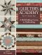 Quilter's Academy Vol. 4 - Senior Year · A Skill Building Course in Quiltmaking