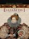 Elizabeth I - O Anoitecer De Um Reinado