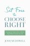 Set Free to Choose Right