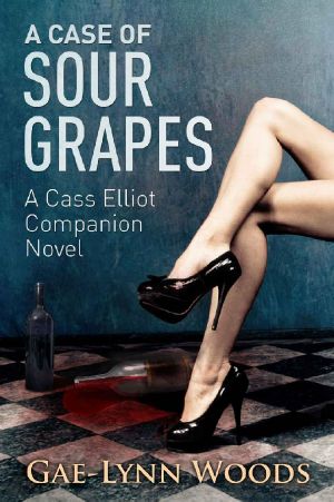 A Case of Sour Grapes · A Cass Elliot Companion Novel (Cass Elliot Crime Series Book 3)