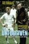 The Unforgiven: The Story of Don Revie's Leeds United