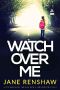 Watch Over Me · A psychological thriller with a jaw-dropping twist