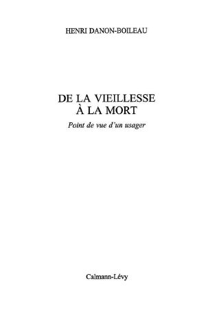 De La Vieillesse À La Mort · Point De Vue D'Un Usager (Psychologie, Psychanalyse, Pédagogie)