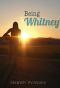 Being Whitney (Book one of the Being Series) · A Young Adult Novel