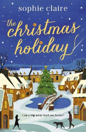 The Christmas Holiday · the Perfect Heart-Warming Read Full of Festive Magic