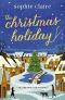 The Christmas Holiday · the Perfect Heart-Warming Read Full of Festive Magic