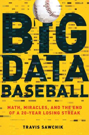 Big Data Baseball · Math, Miracles, and the End of a 20-Year Losing Streak