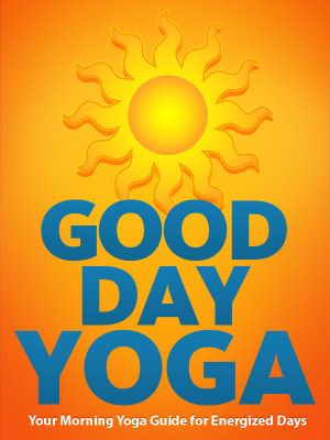 Good Day Yoga · Your Morning Yoga Guide For Energized Days