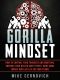 Gorilla Mindset · How to Control Your Thoughts and Emotions and Live Life on Your Terms