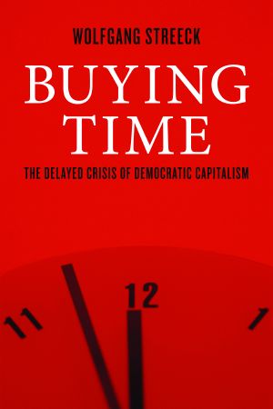 Buying Time · The Delayed Crisis of Democratic Capitalism