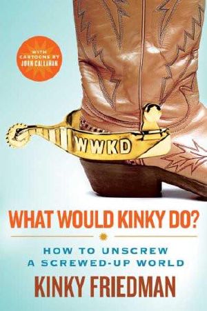 What Would Kinky Do? · How to Unscrew a Screwed-Up World