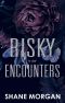 Risky Encounters (Risks & Betrayals Duet Book 1)