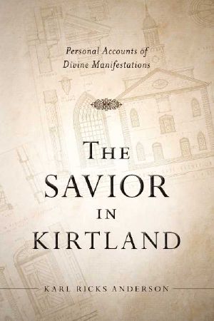 The Savior in Kirtland · Personal Accounts of Divine Manifestations