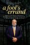 A Fool's Errand, Creating the National Museum of African American History and Culture in the Age of Bush, Obama, and Trump