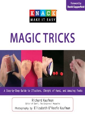 Knack Magic Tricks · A Step-By-Step Guide to Illusions, Sleight of Hand, and Amazing Feats (Knack · Make It Easy)