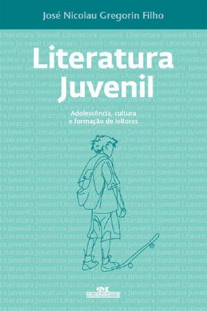 Literatura Juvenil - Adolescência, Cultura E Formação De Leitores